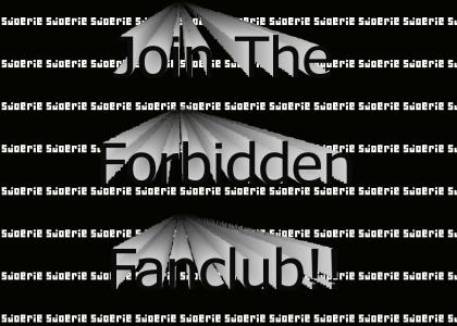 Join the forbidden FANCLUB!!