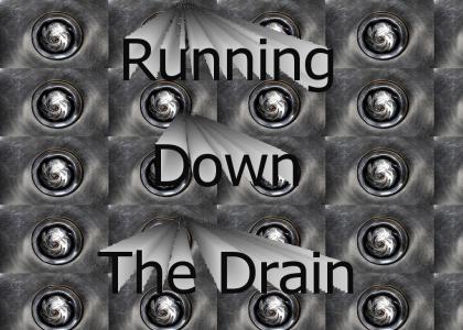 Running Down The Drain