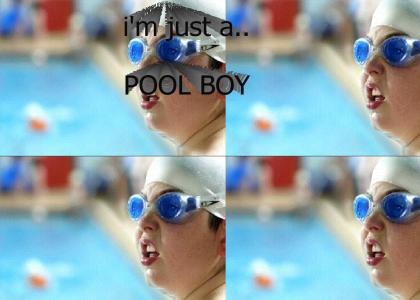 I'm Just a Poolboy