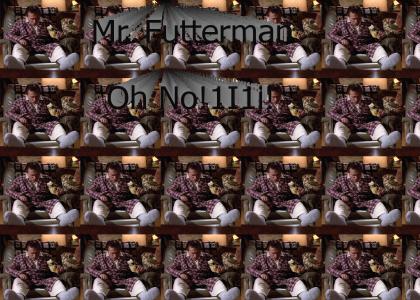 Mr. Futterman OH NO!!!