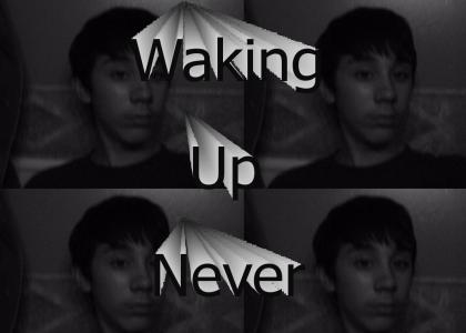 Waking Up Never