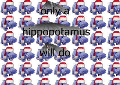 I want a hippopotamus for christmas!