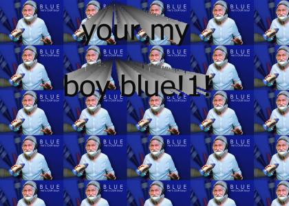 blue your my boy!