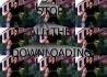 Stop All the Downloading!
