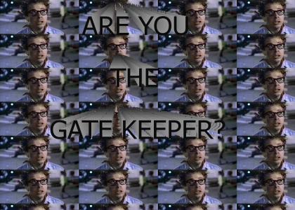 ARE YOU THE GATE KEEPER?
