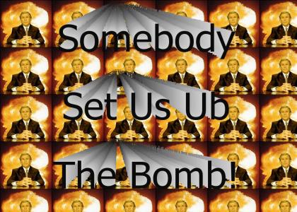 Somebody Set Us Up The Bomb