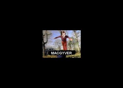 Macgyver, the strongest man in the world!
