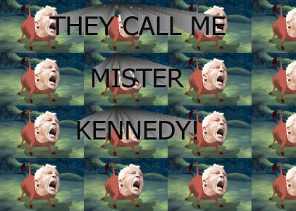 They Call Me MISTER KENNEDY!