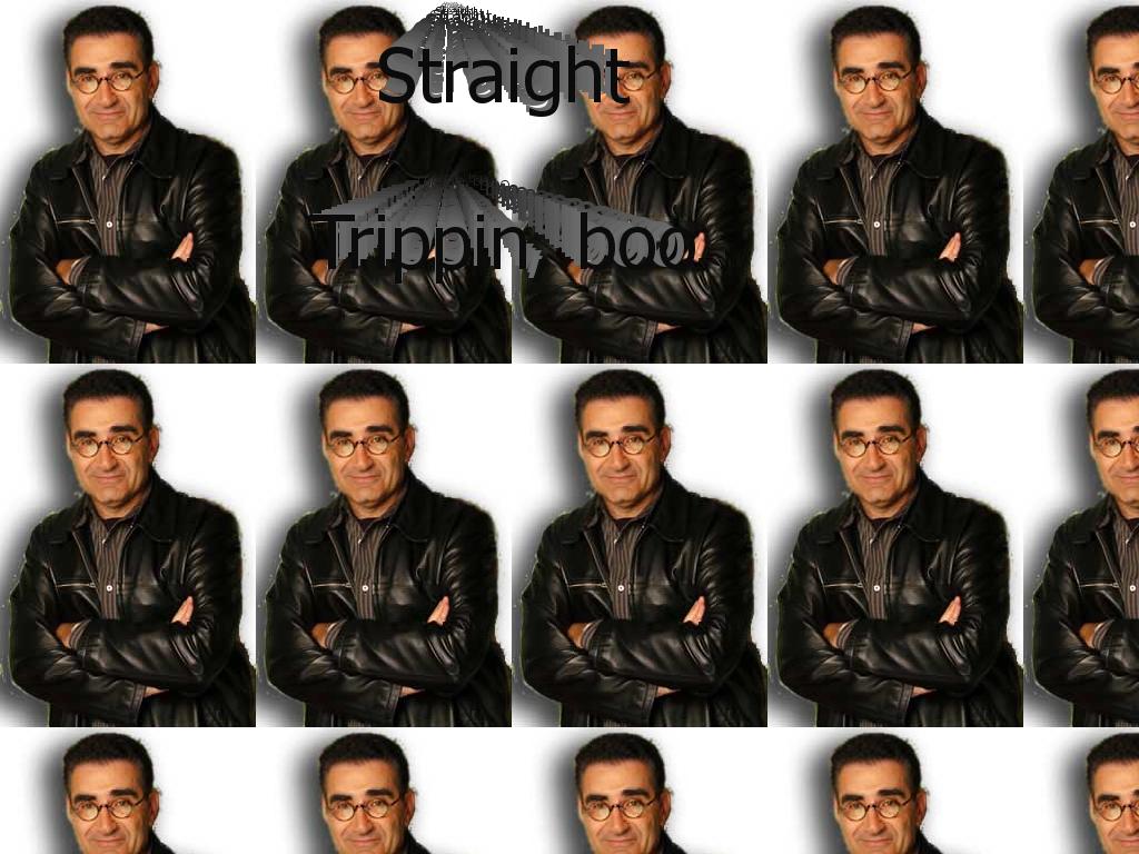 yougotmestraighttrippin
