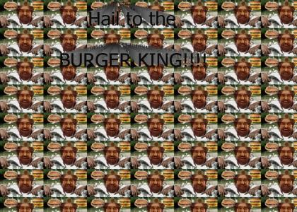 Hail to the Burger King
