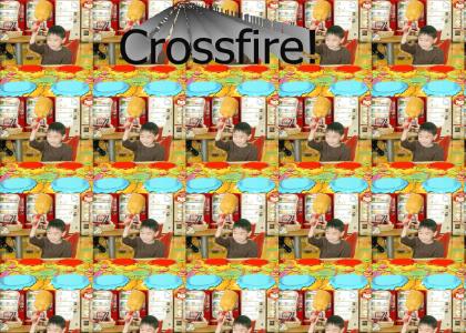 Crossfire?