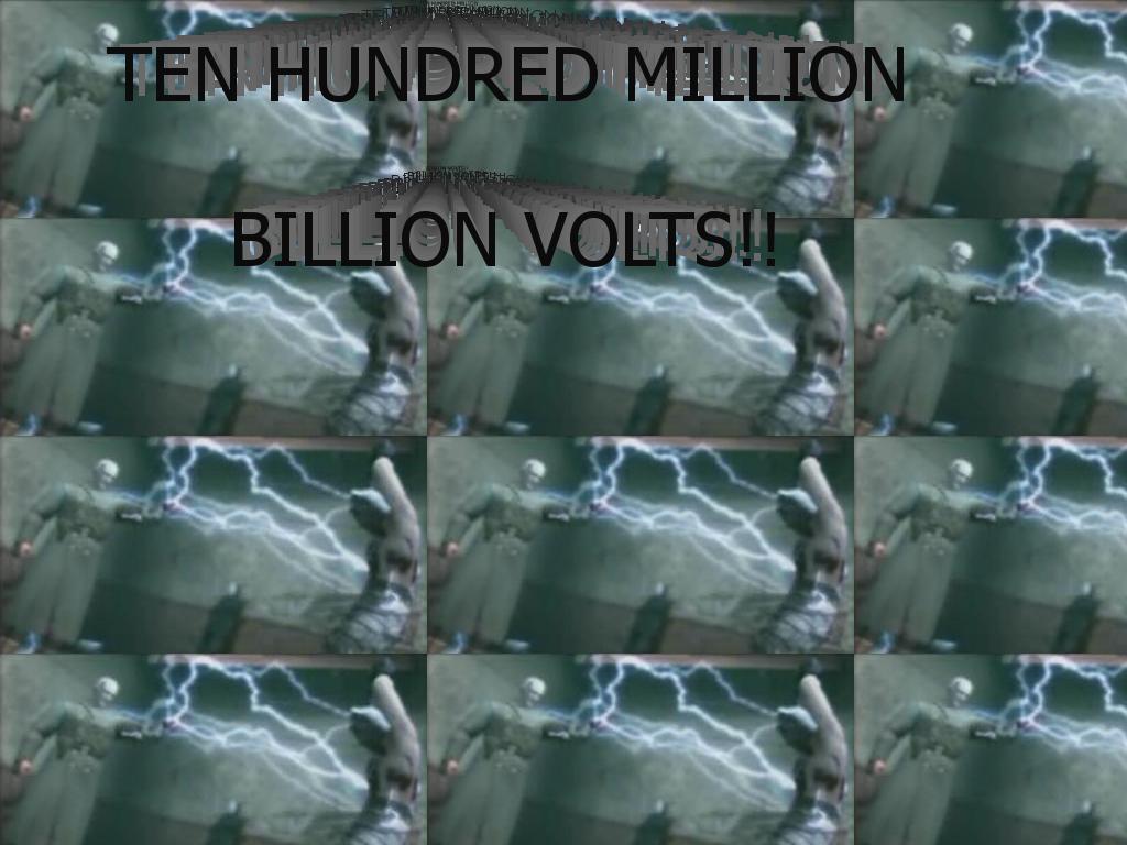 tenhundredmillionbillionvolts