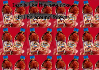 Jazz is like.. the new coke!