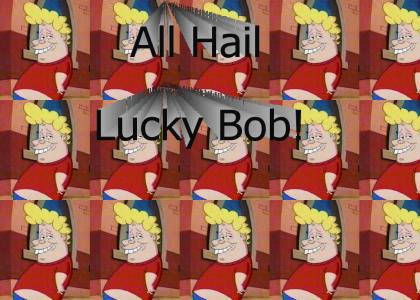 Lucky Bob: Hi-yo!