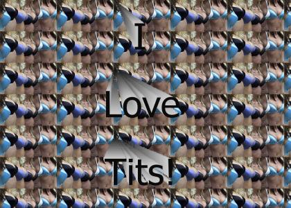 I Love Tits!