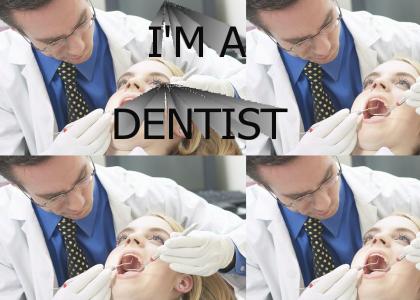 I'M A DENTIST