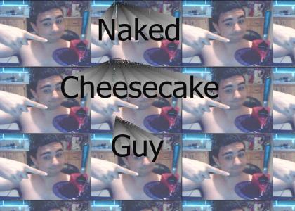 Naked cheesecake guy