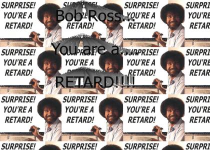bob ross is a retard