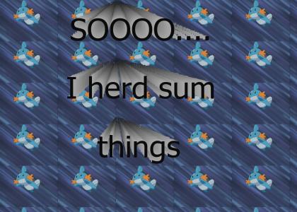 So I herd sum things..