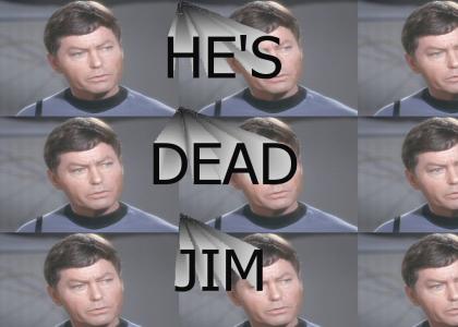 HE'S DEAD JIM
