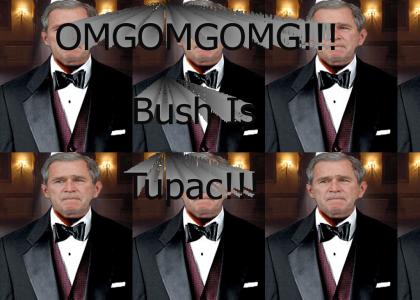 Bush=Tupac?