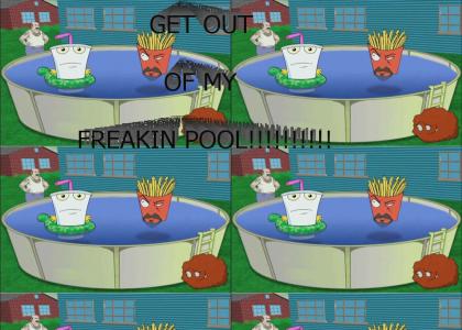 GET OUT OF MY FREAKIN POOL!!!!!!!!!