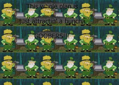 This whole plan is just attractin' a buncha GOOBERS!!!