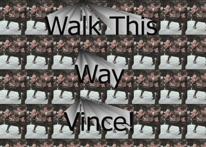 Vince Walk This Way