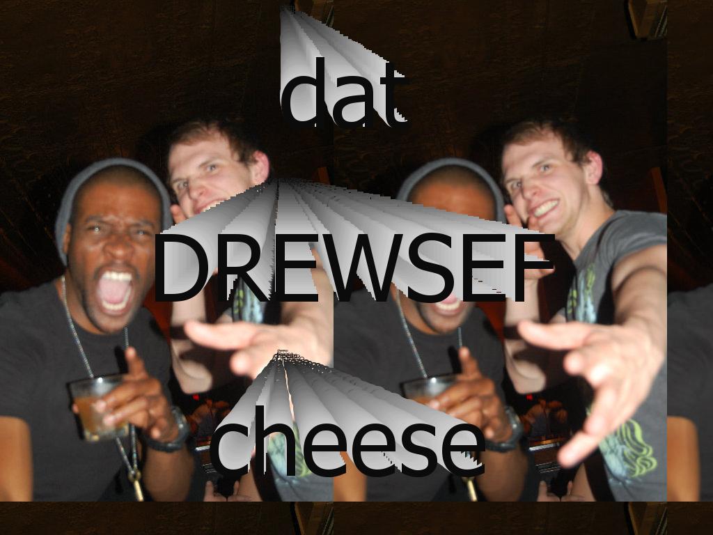 drewsef-and-dat-cheese