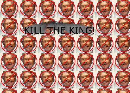 Kill the King!