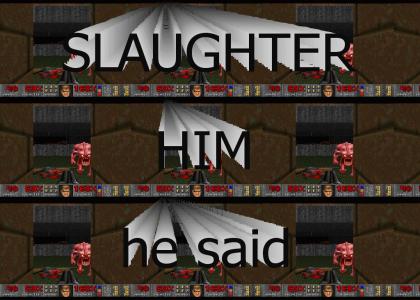 slaughter him