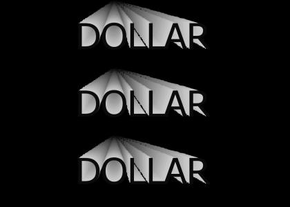 Dollar Dollar Dollar