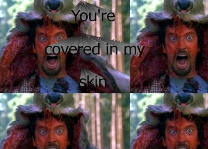 you're covered in my skin