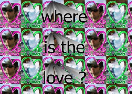where is the love ? ( for catfish/ no homo )