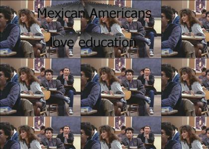 Mexican Americans love education....