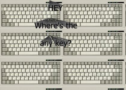 Where's the any key?