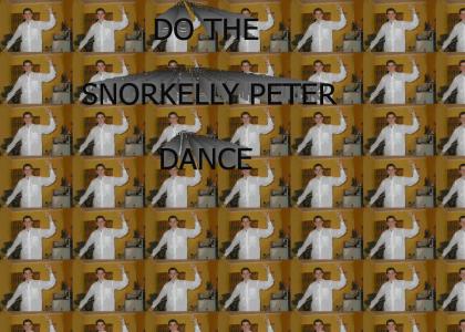 DO THE SNORKELLY PETER DANCE!!!