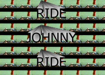 Ride, Johnny, ride...