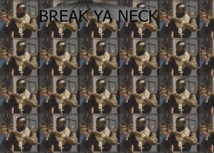 Break ya neck nigga.