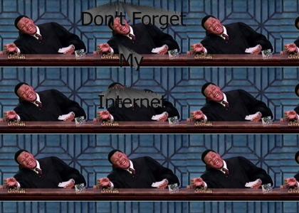 Don't forget my internet!