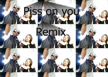 Piss on you (Remix)