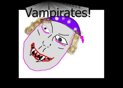 Vampirates 3... so good you may lose all bowel control.