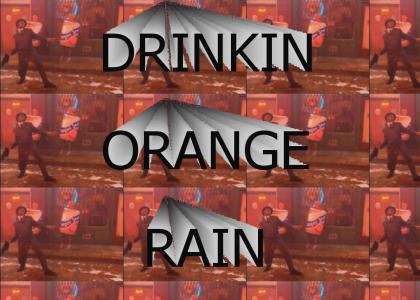 Drinkin' Orange Rain