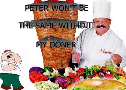 Peter Won't Be The Same Without My Döner