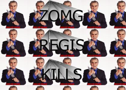 REGIS KILLS ZOMG