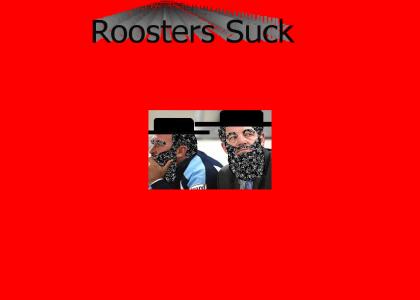 Roosters Suck