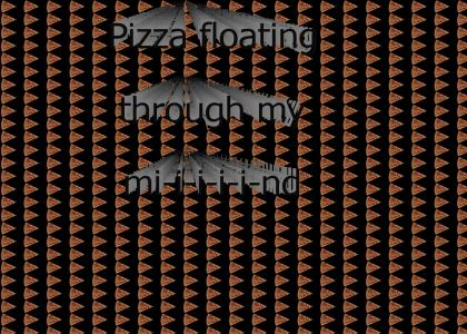 Pizza floating through my mind