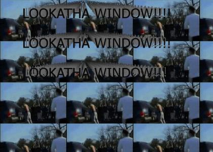 LOOKATHA WINDOW!!!!