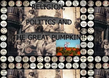 religion, politics and the Great Pumpkin