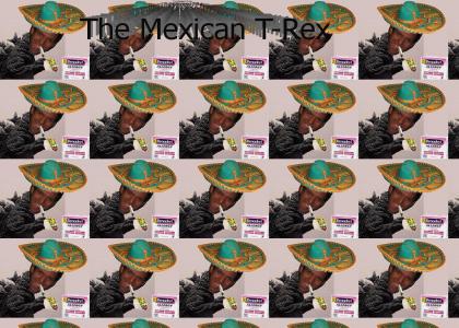The Mexican T-Rex